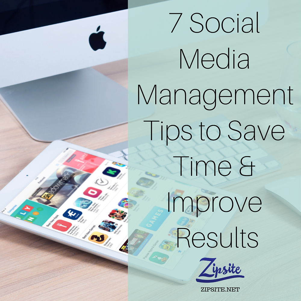 7 Social Media Management Tips to Save Time & Improve Results